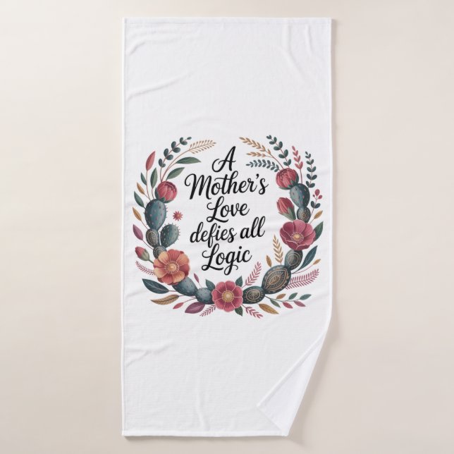 A Mother's Love Defies All Logic Bath Towel (Bath Towel)