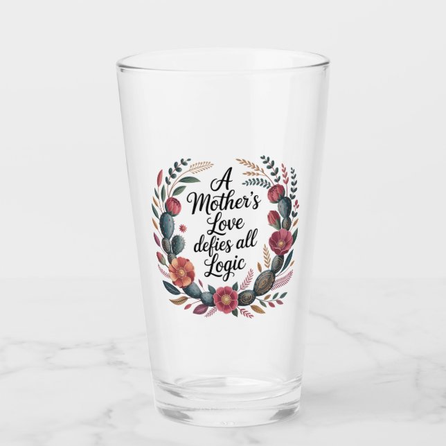 A Mother's Love Defies All Logic Glass (Front)