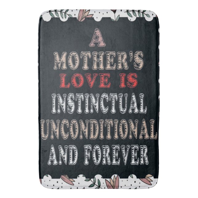 A Mother's Love Is Instinctual Unconditional Bath Mat (Front Vertical)