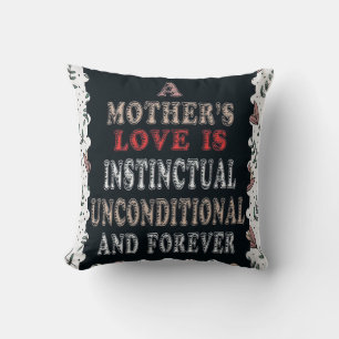 A Mother's Love Is Instinctual Unconditional Cushion
