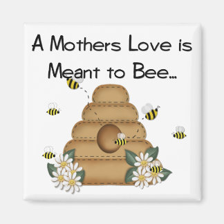 A Mother's Love is Meant to Bee Magnet