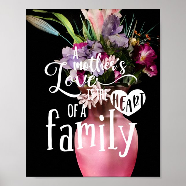 A Mother's Love Is The Heart Of A Family Poster (Front)