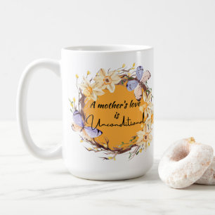 A Mother's Love Is Unconditional Coffee Mug