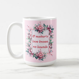 A mother's love knows no bounds coffee mug