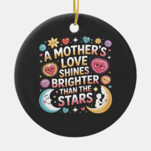 A Mother's Love Shines Brighter Than The Stars Ceramic Tree Decoration