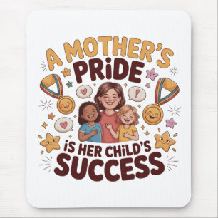 A Mother's Pride Is Her Child's Success Mouse Mat