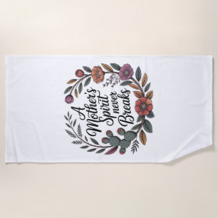 A Mother's Spirit Never Breaks Beach Towel
