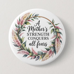 A Mother's Strength Conquers All Fears 7.5 Cm Round Badge