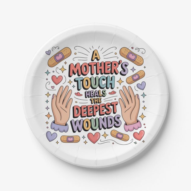 A Mother's Touch Heals The Deepest Wounds Paper Plate (Front)