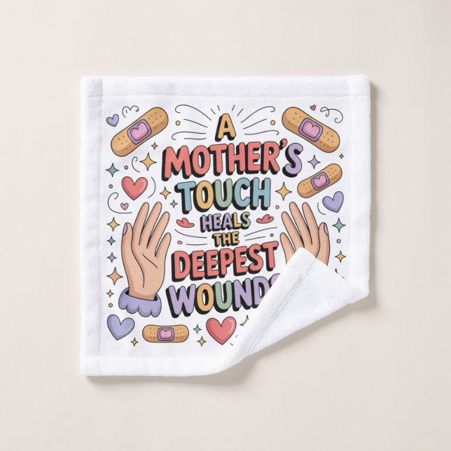 A Mother's Touch Heals The Deepest Wounds Wash Cloth (Wash Cloth)