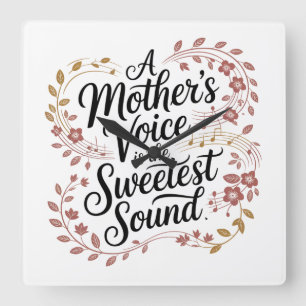 A Mother's Voice Is The Sweetest Sound Square Wall Clock
