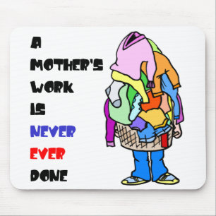 A Mother's Work is Never Done Mouse Mat