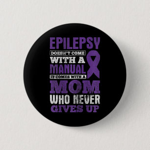 A Mum Who Never Gives Up Epilepsy Awareness  6 Cm Round Badge