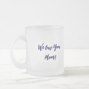A mum's love  frosted glass coffee mug