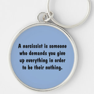 A Narcissist Is Someone Who Demands … Key Ring