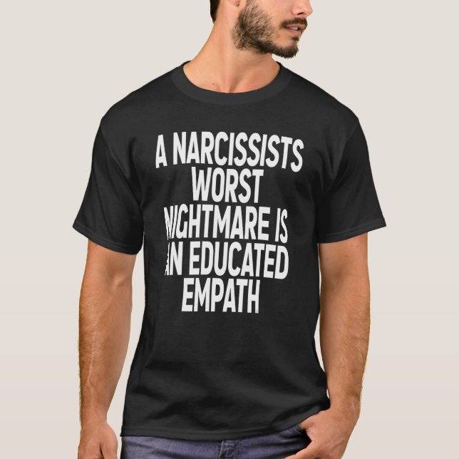 A Narcissists Worst Nightmare Is An Educated Empat T-Shirt (Front)