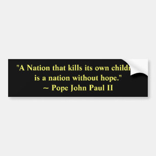 "A Nation that kills its own children... Bumper Sticker