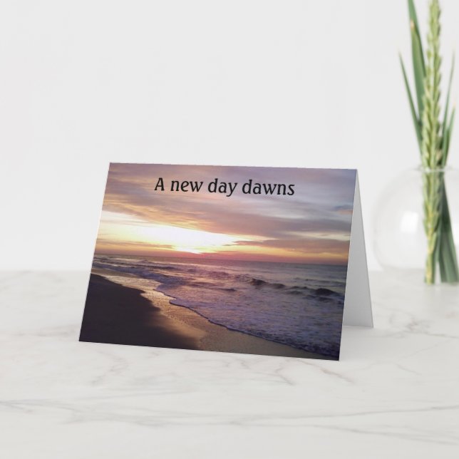 A NEW DAY DAWNS=SYMPATHY CARD (Front)