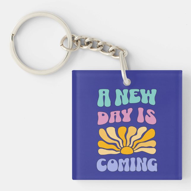 A New Day is Coming Key Ring (Front)