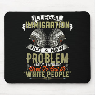 A New Illegal Immigration Not Problem Native Mouse Mat