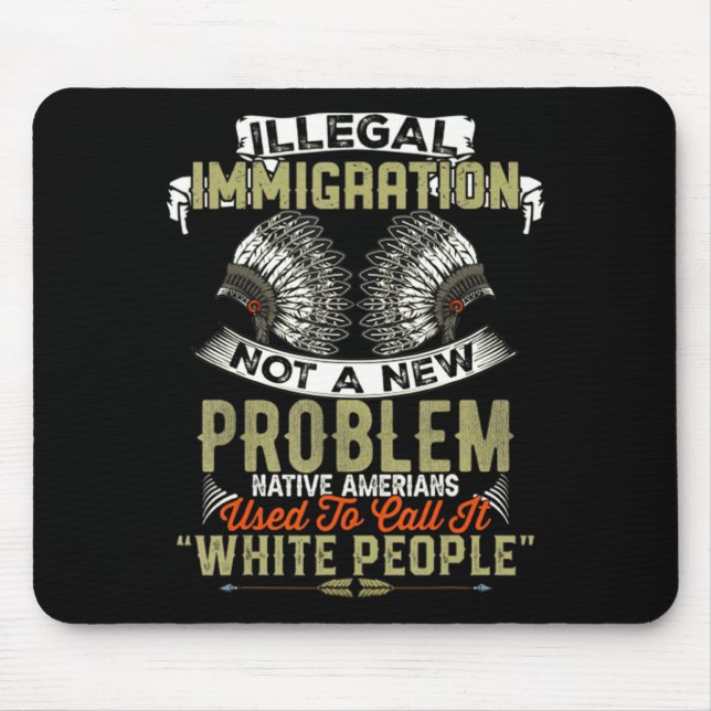 A New Illegal Immigration Not Problem Native Mouse Mat (Front)