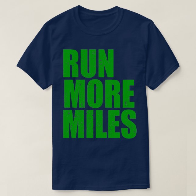 A Nice Running For Runners Saying quotRun More Mil T-Shirt (Design Front)