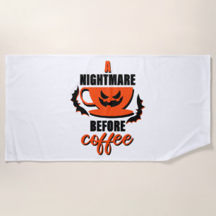 A Nightmare Before Coffee - Halloween Beach Towel
