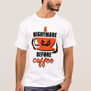 A Nightmare Before Coffee - Halloween T-Shirt