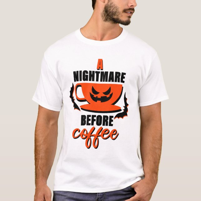 A Nightmare Before Coffee - Halloween T-Shirt (Front)