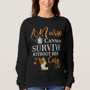 A Nurse Can X T Not Survive Without Her Corgi Mom Sweatshirt