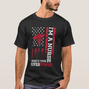 A NURSE, WHATu2019S YOUR SUPER POWER T-Shirt