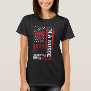 A NURSE, WHATu2019S YOUR SUPER POWER T-Shirt