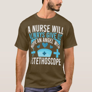 A nurse will always give us hope an angel with a s T-Shirt