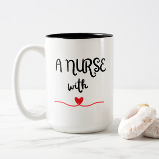 A Nurse With Heart Mug