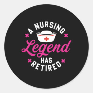 A Nursing Legend Has Retired Cute Retirement Nurse Classic Round Sticker