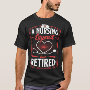 A Nursing Legend Has Retired Retirement Party For T-Shirt