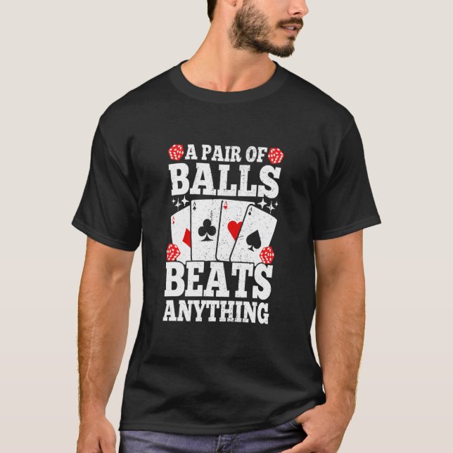 A Pair Of Balls Beats Anything   Poker Player Casi T-Shirt (Front)