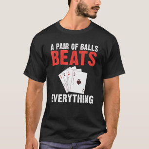 A pair of Balls Beats everything Game Playing Card T-Shirt