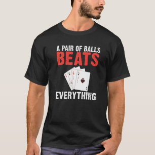 A pair of Balls Beats everything Game Playing Card T-Shirt