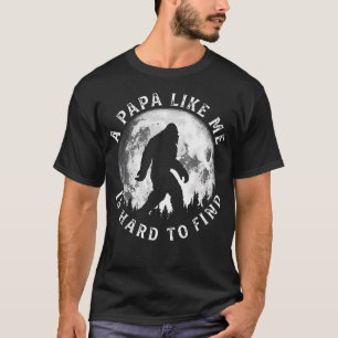 A Papa Like Me Is Hard To Find Funny Bigfoot Papa T-Shirt