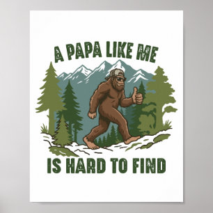 A Papa Like Me Is Hard To Find Funny Bigfoot Poster