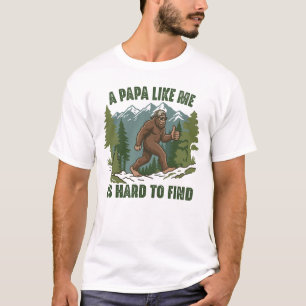 A Papa Like Me Is Hard To Find Funny Bigfoot T-Shirt