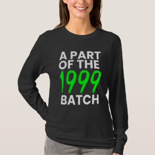 A part of the 1999 Batch Born in 99' Old T-Shirt