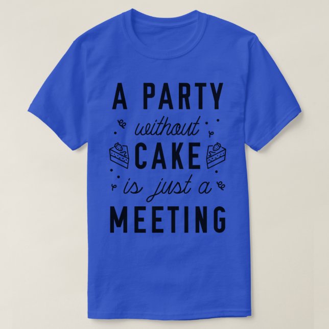 A Party Without Cake T-Shirt (Design Front)