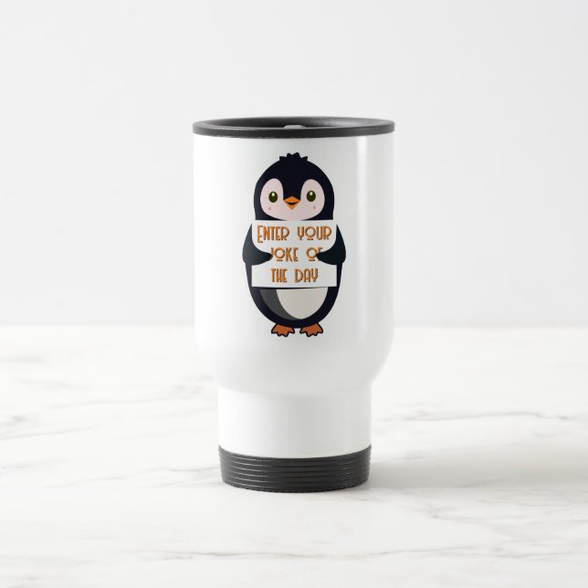 A penguin holding a sign with custom text travel mug (Center)