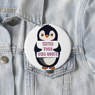 A penguin holding a sign with customizable text th 10 cm round badge