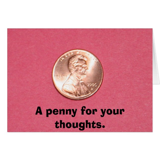 A penny for your thoughts. (Front Horizontal)