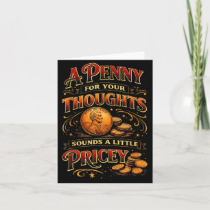A Penny For Your Thoughts Funny Sarcastic Quote Card