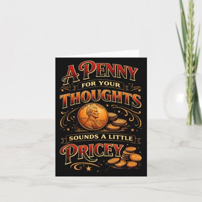 A Penny For Your Thoughts Funny Sarcastic Quote Card (Front)