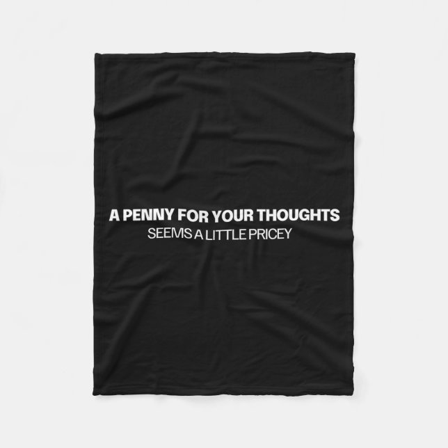 A Penny For Your Thoughts - Joke  Fleece Blanket (Front)